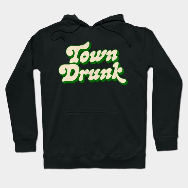 Town Drunk -- Retro Typography Humor Hoodie by DankFutura